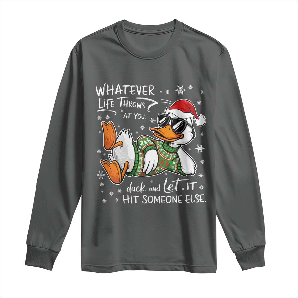 Funny Whatever Life Throws At You Duck And Let It Hit Someone Else Christmas Long Sleeve Shirt TS11 Dark Heather Print Your Wear