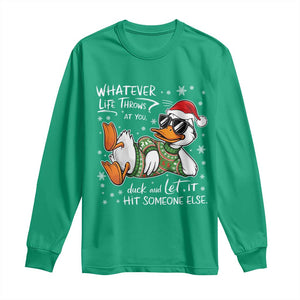 Funny Whatever Life Throws At You Duck And Let It Hit Someone Else Christmas Long Sleeve Shirt TS11 Irish Green Print Your Wear