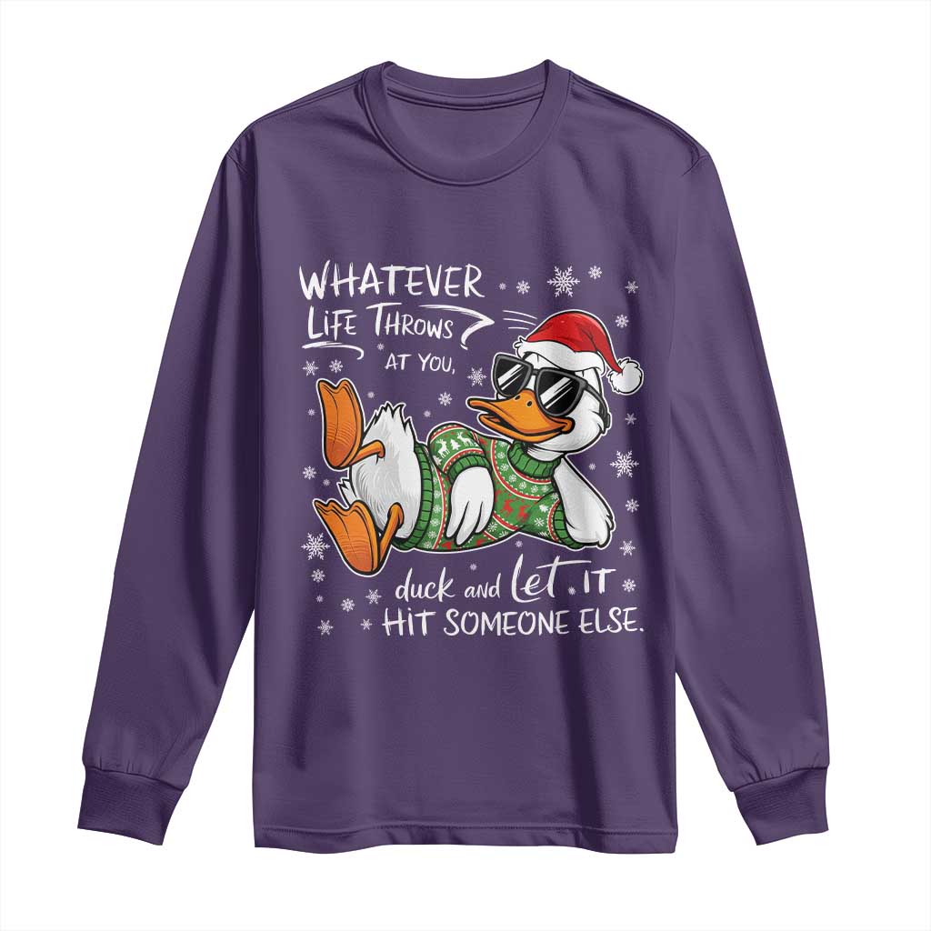 Funny Whatever Life Throws At You Duck And Let It Hit Someone Else Christmas Long Sleeve Shirt TS11 Purple Print Your Wear