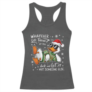 Funny Whatever Life Throws At You Duck And Let It Hit Someone Else Christmas Racerback Tank Top TS11 Dark Heather Print Your Wear