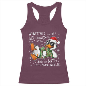 Funny Whatever Life Throws At You Duck And Let It Hit Someone Else Christmas Racerback Tank Top TS11 Maroon Print Your Wear