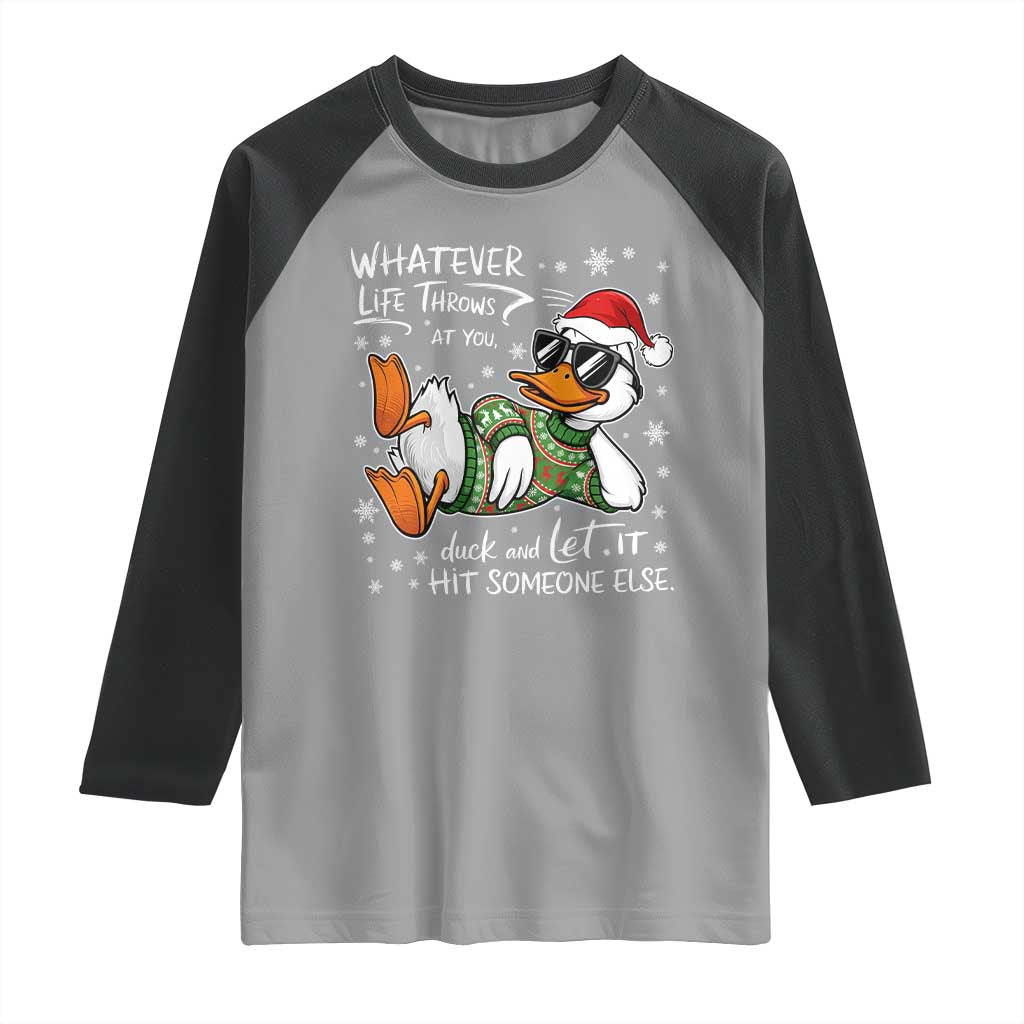 Funny Whatever Life Throws At You Duck And Let It Hit Someone Else Christmas Raglan Shirt TS11 Sport Gray Black Print Your Wear