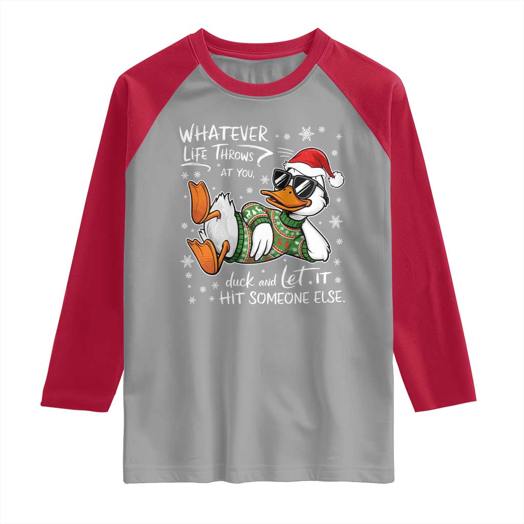 Funny Whatever Life Throws At You Duck And Let It Hit Someone Else Christmas Raglan Shirt TS11 Sport Gray Red Print Your Wear