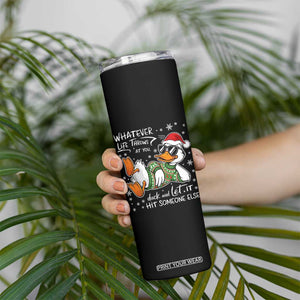 Funny Whatever Life Throws At You Duck And Let It Hit Someone Else Christmas Skinny Tumbler TS11 Print Your Wear