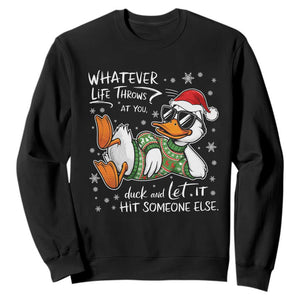 Funny Whatever Life Throws At You Duck And Let It Hit Someone Else Christmas Sweatshirt TS11 Black Print Your Wear