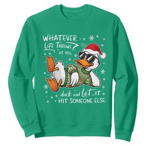 Funny Whatever Life Throws At You Duck And Let It Hit Someone Else Christmas Sweatshirt TS11 Irish Green Print Your Wear