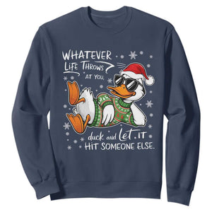 Funny Whatever Life Throws At You Duck And Let It Hit Someone Else Christmas Sweatshirt TS11 Navy Print Your Wear