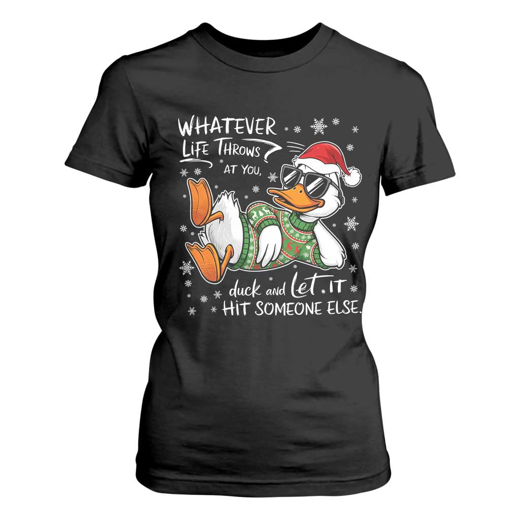 Funny Whatever Life Throws At You Duck And Let It Hit Someone Else Christmas T Shirt For Women TS11 Black Print Your Wear