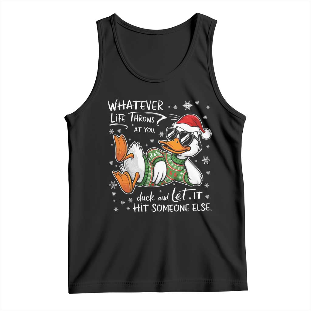 Funny Whatever Life Throws At You Duck And Let It Hit Someone Else Christmas Tank Top TS11 Black Print Your Wear