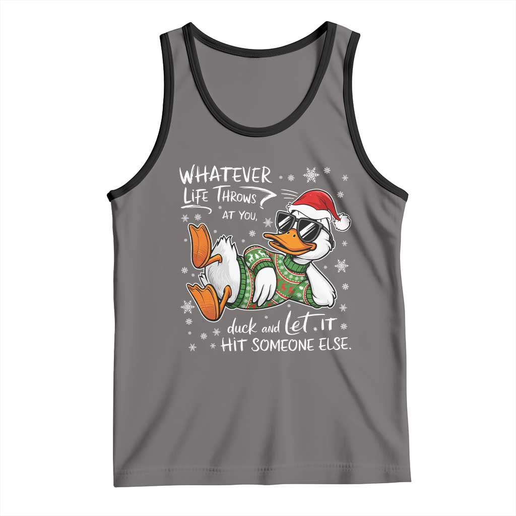Funny Whatever Life Throws At You Duck And Let It Hit Someone Else Christmas Tank Top TS11 Deep Heather Black Print Your Wear