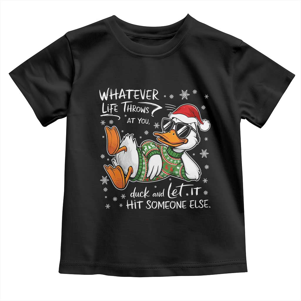 Funny Whatever Life Throws At You Duck And Let It Hit Someone Else Christmas Toddler T Shirt TS11 Black Print Your Wear