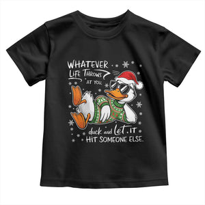 Funny Whatever Life Throws At You Duck And Let It Hit Someone Else Christmas Toddler T Shirt TS11 Black Print Your Wear