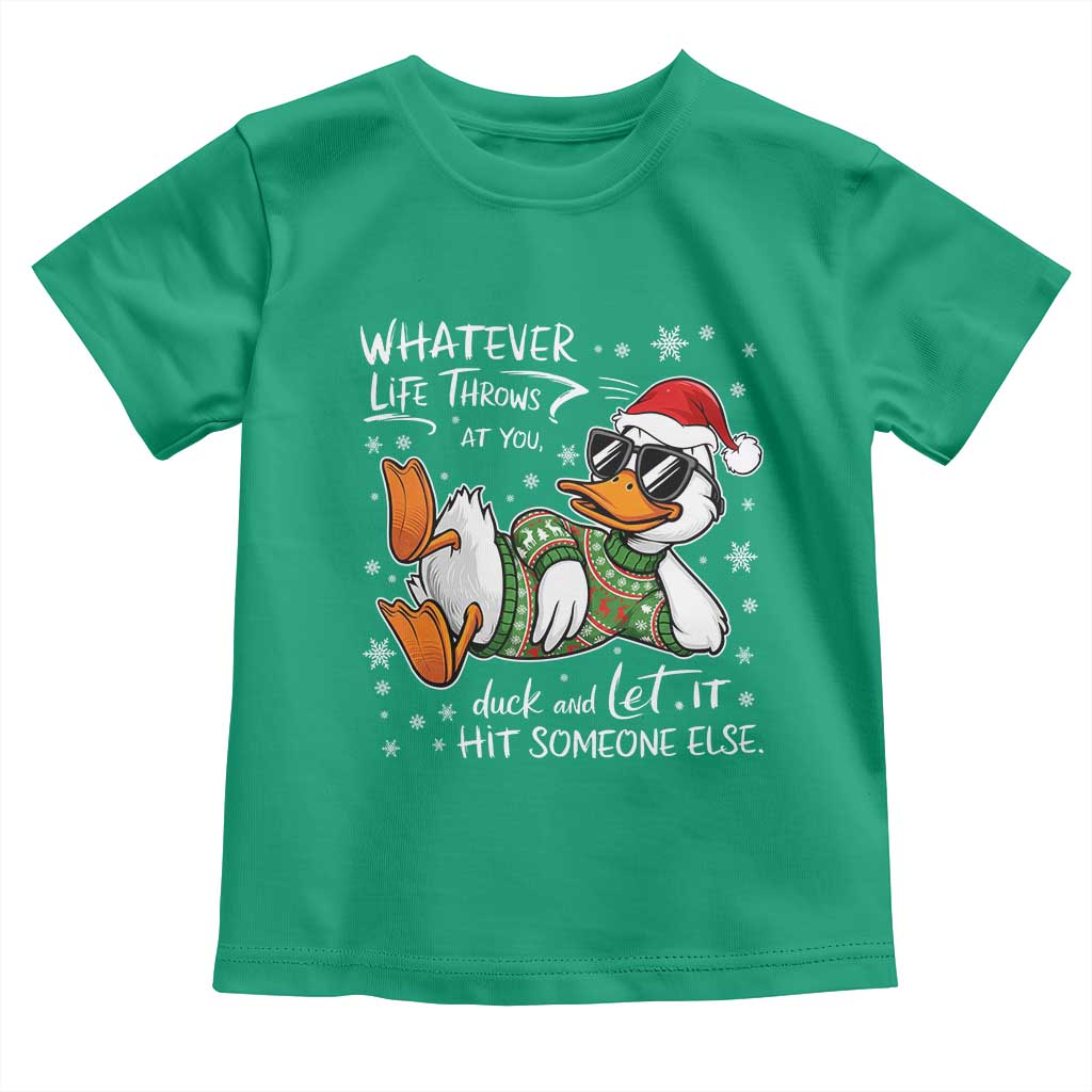 Funny Whatever Life Throws At You Duck And Let It Hit Someone Else Christmas Toddler T Shirt TS11 Irish Green Print Your Wear
