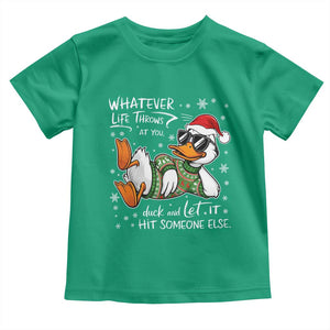 Funny Whatever Life Throws At You Duck And Let It Hit Someone Else Christmas Toddler T Shirt TS11 Irish Green Print Your Wear