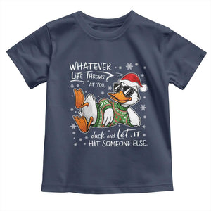 Funny Whatever Life Throws At You Duck And Let It Hit Someone Else Christmas Toddler T Shirt TS11 Navy Print Your Wear
