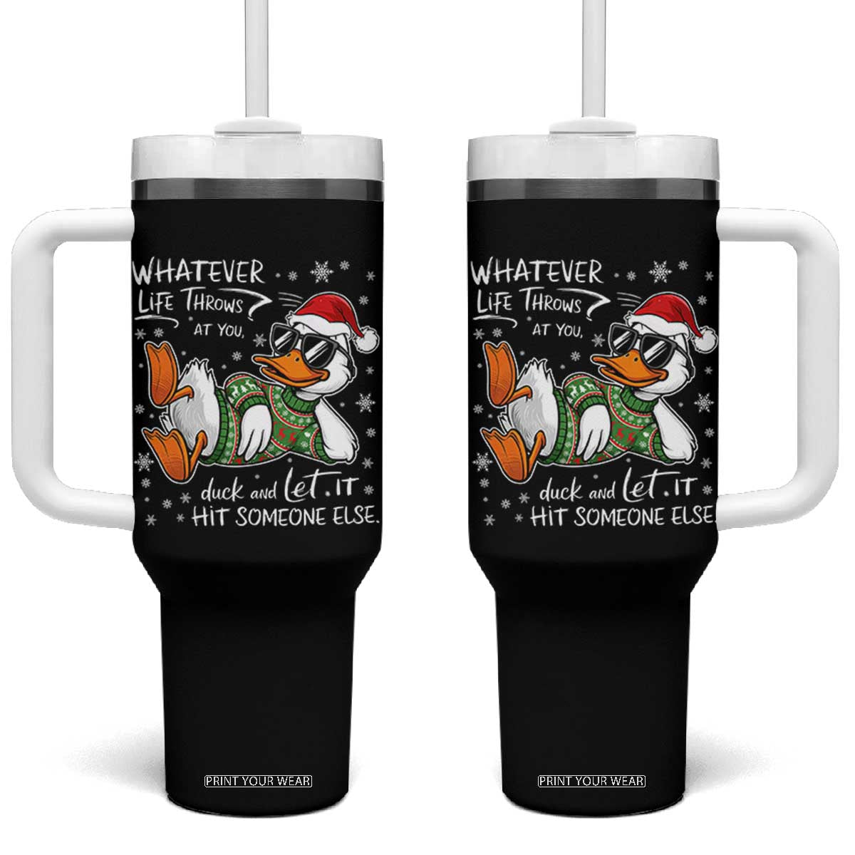 Funny Whatever Life Throws At You Duck And Let It Hit Someone Else Christmas Tumbler With Handle TS11 One Size: 40 oz Black Print Your Wear