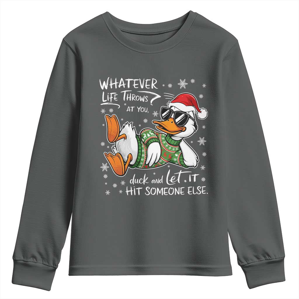 Funny Whatever Life Throws At You Duck And Let It Hit Someone Else Christmas Youth Sweatshirt TS11 Dark Heather Print Your Wear