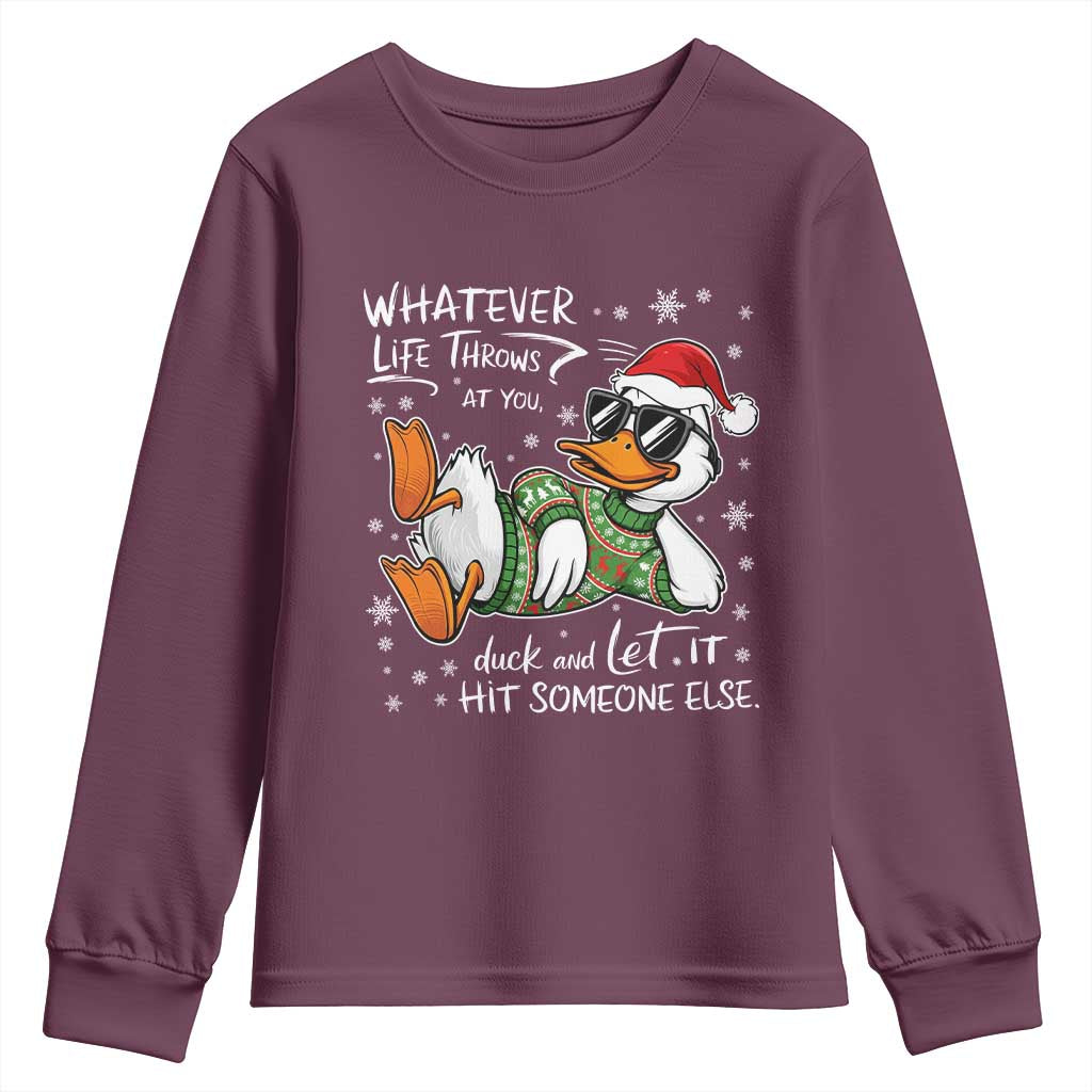Funny Whatever Life Throws At You Duck And Let It Hit Someone Else Christmas Youth Sweatshirt TS11 Maroon Print Your Wear