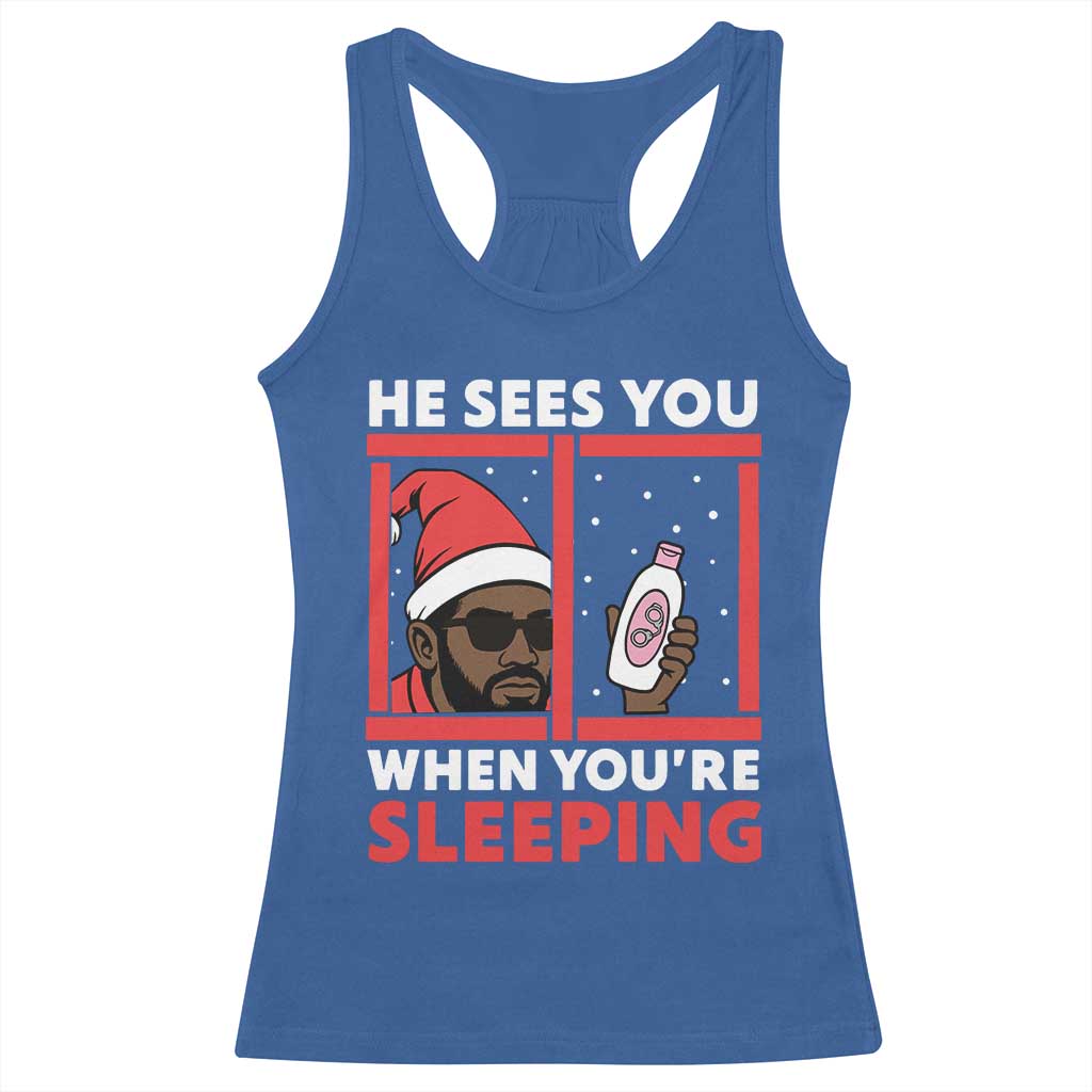 Funny Christmas Diddy Racerback Tank Top He Sees You When You Are Sleeping Baby Oil TS11 Royal Blue Print Your Wear