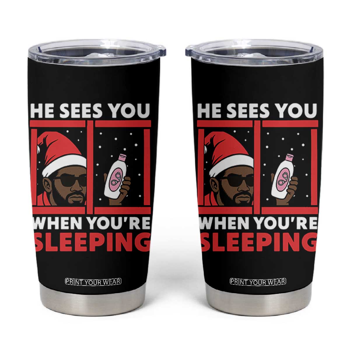 Funny Christmas Diddy Tumbler Cup He Sees You When You Are Sleeping Baby Oil TS11 Black Print Your Wear