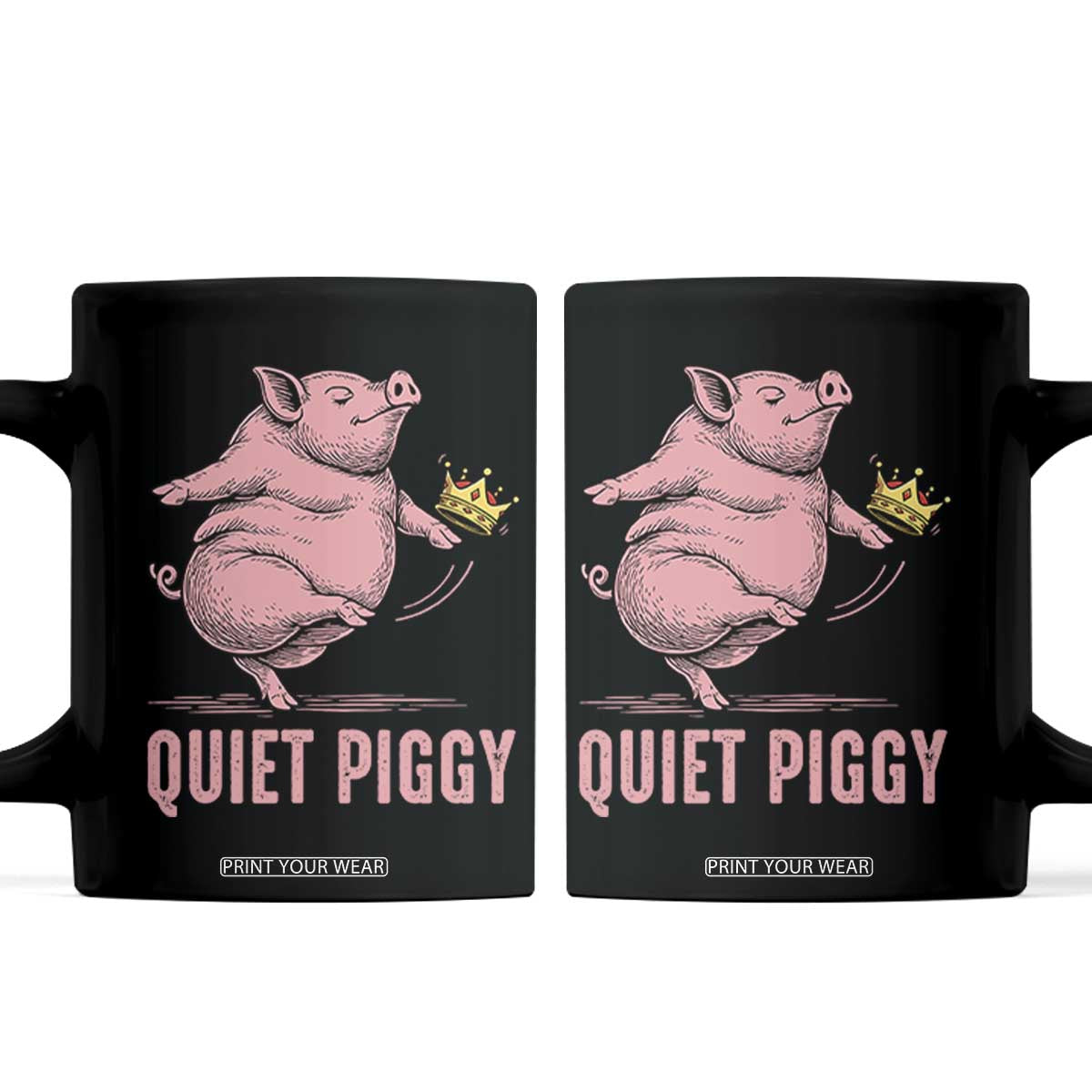 Funny Quiet Piggy Coffee Mug Pig Political Humor No King TS11 Black Print Your Wear