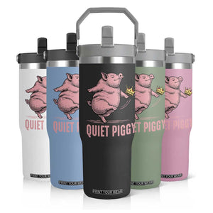 Funny Quiet Piggy Flip Straw Tumbler Pig Political Humor No King TS11 Print Your Wear