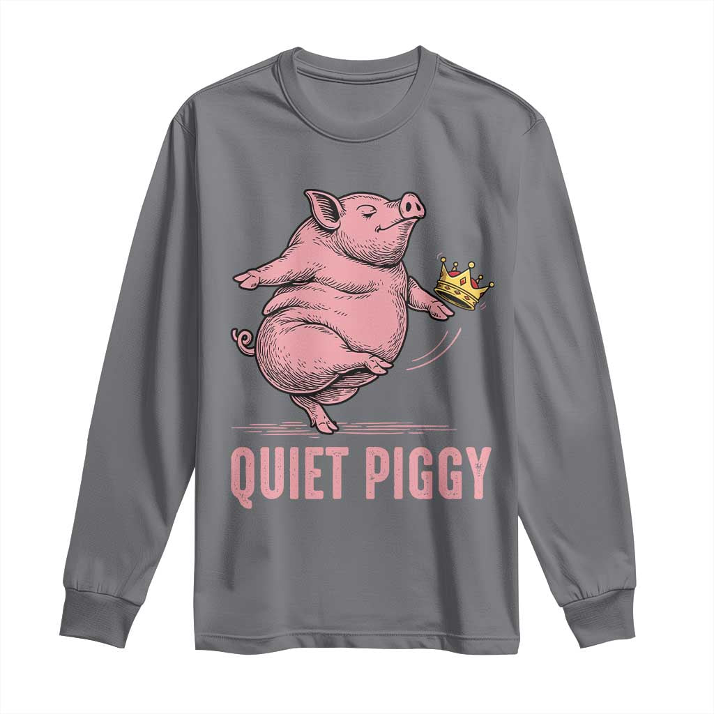 Funny Quiet Piggy Long Sleeve Shirt Pig Political Humor No King TS11 Charcoal Print Your Wear