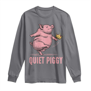 Funny Quiet Piggy Long Sleeve Shirt Pig Political Humor No King TS11 Charcoal Print Your Wear
