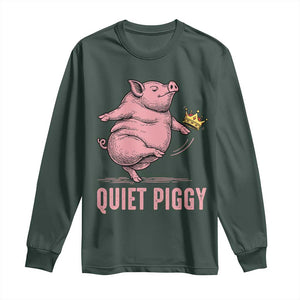 Funny Quiet Piggy Long Sleeve Shirt Pig Political Humor No King TS11 Dark Forest Green Print Your Wear
