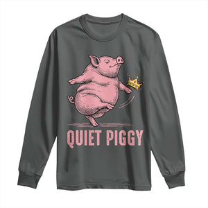 Funny Quiet Piggy Long Sleeve Shirt Pig Political Humor No King TS11 Dark Heather Print Your Wear
