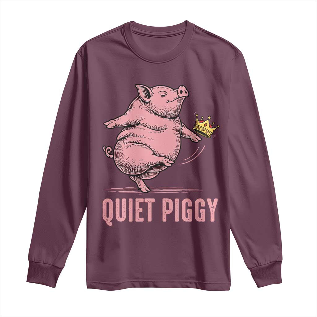 Funny Quiet Piggy Long Sleeve Shirt Pig Political Humor No King TS11 Maroon Print Your Wear