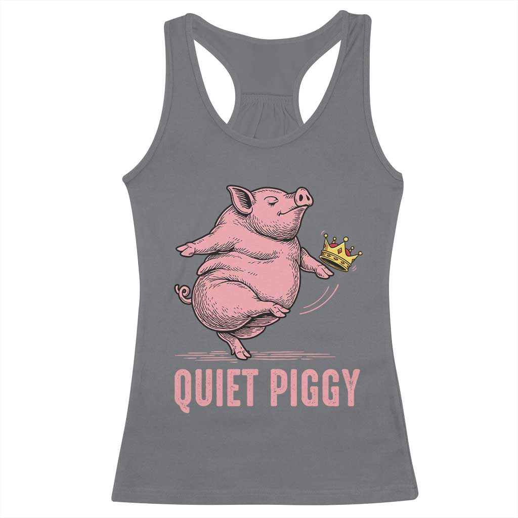 Funny Quiet Piggy Racerback Tank Top Pig Political Humor No King TS11 Charcoal Print Your Wear
