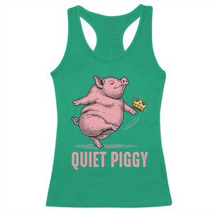 Funny Quiet Piggy Racerback Tank Top Pig Political Humor No King TS11 Irish Green Print Your Wear