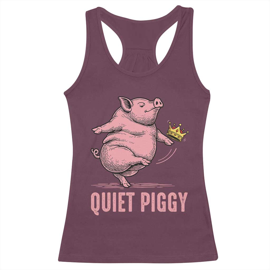 Funny Quiet Piggy Racerback Tank Top Pig Political Humor No King TS11 Maroon Print Your Wear