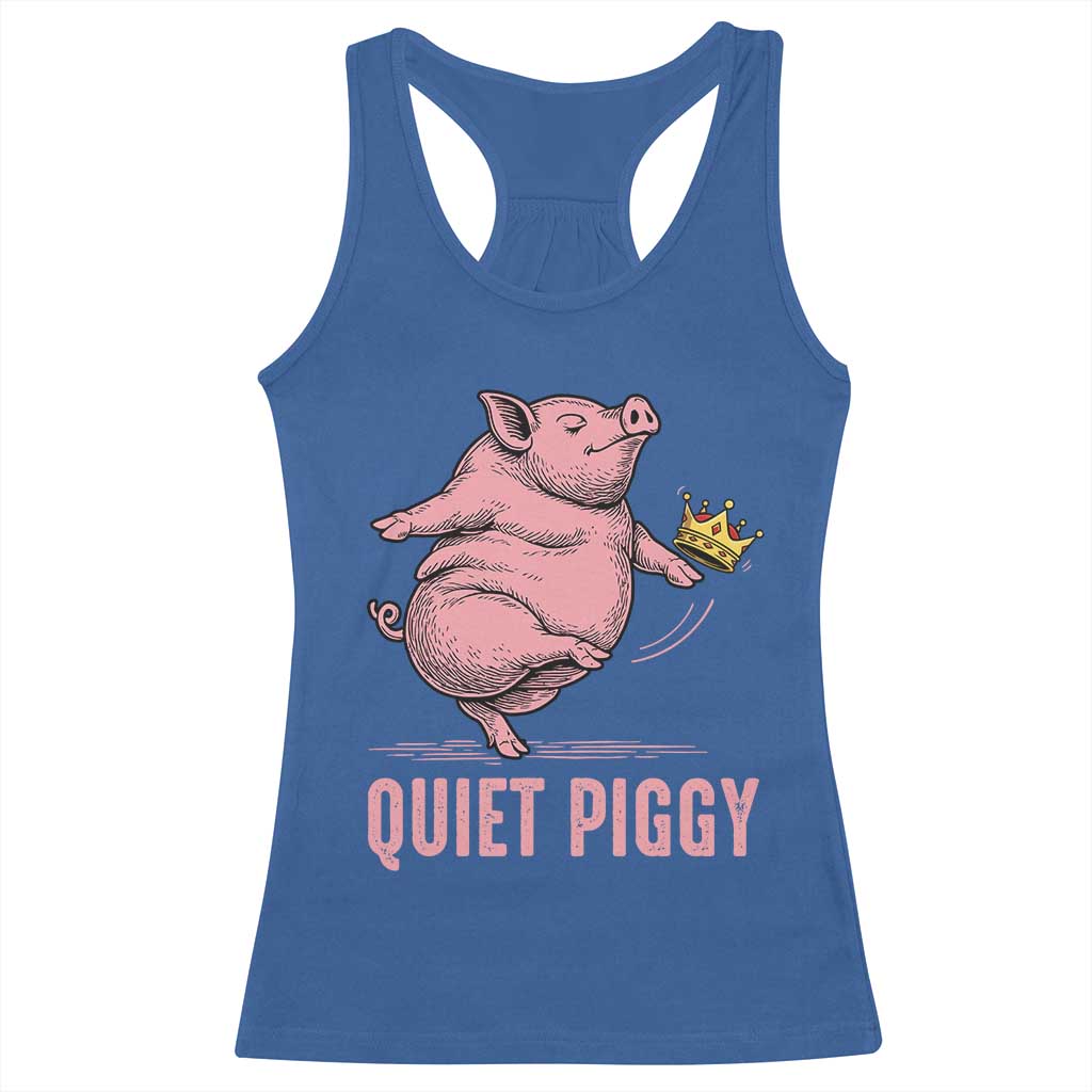 Funny Quiet Piggy Racerback Tank Top Pig Political Humor No King TS11 Royal Blue Print Your Wear
