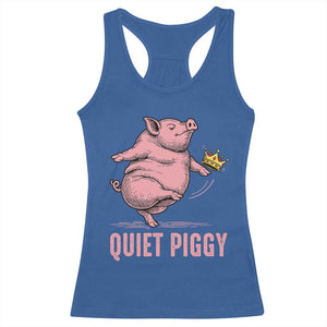 Funny Quiet Piggy Racerback Tank Top Pig Political Humor No King TS11 Royal Blue Print Your Wear