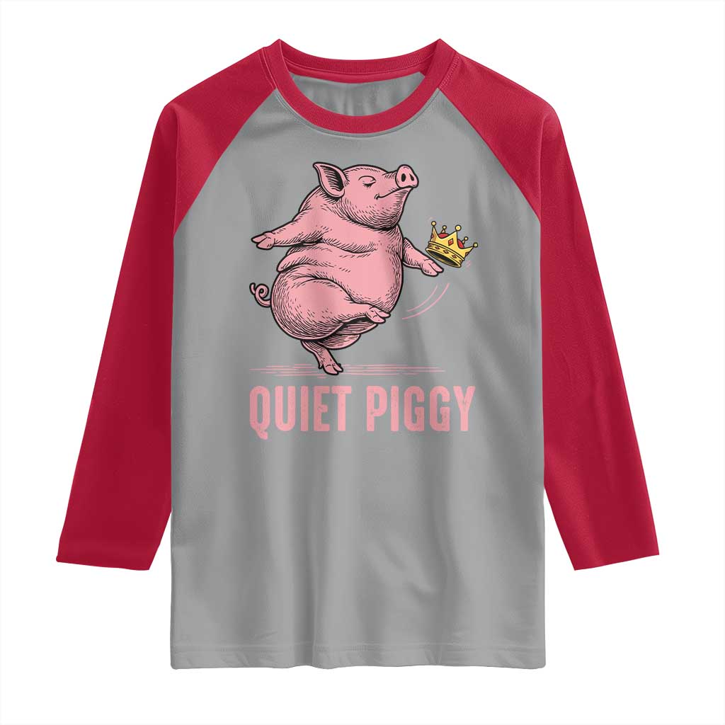 Funny Quiet Piggy Raglan Shirt Pig Political Humor No King TS11 Sport Gray Red Print Your Wear