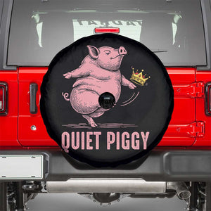 Funny Quiet Piggy Spare Tire Cover Pig Political Humor No King TS11 Black Print Your Wear