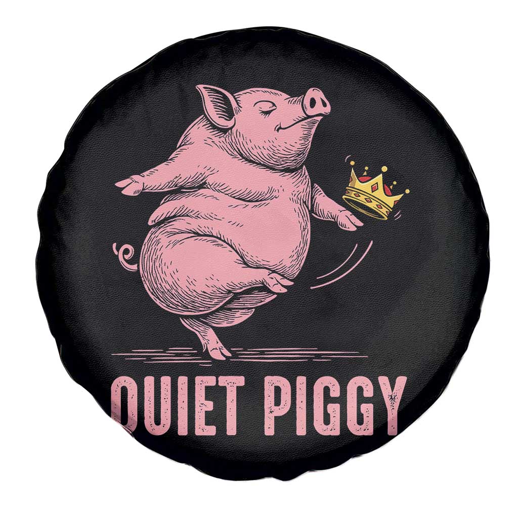 Funny Quiet Piggy Spare Tire Cover Pig Political Humor No King TS11 Print Your Wear