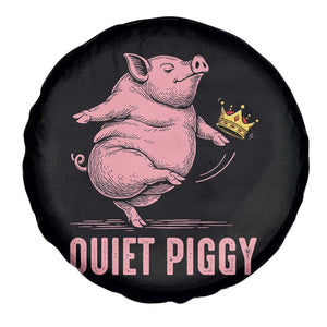 Funny Quiet Piggy Spare Tire Cover Pig Political Humor No King TS11 Print Your Wear