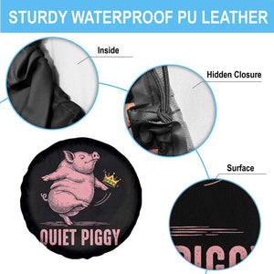 Funny Quiet Piggy Spare Tire Cover Pig Political Humor No King TS11 Print Your Wear