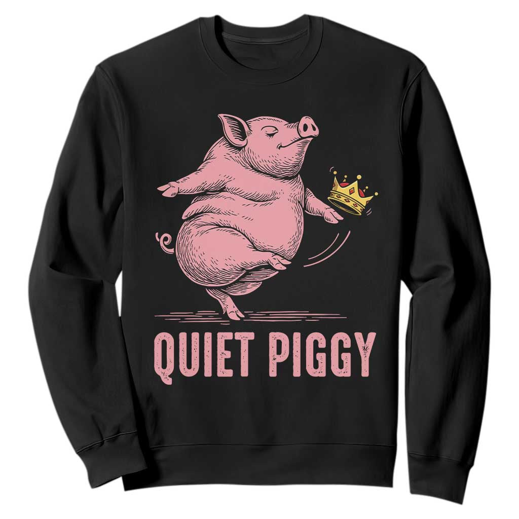 Funny Quiet Piggy Sweatshirt Pig Political Humor No King TS11 Black Print Your Wear