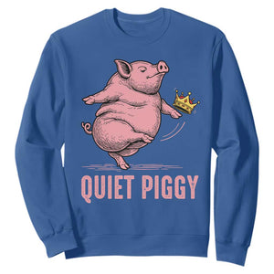 Funny Quiet Piggy Sweatshirt Pig Political Humor No King TS11 Royal Blue Print Your Wear