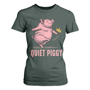 Funny Quiet Piggy T Shirt For Women Pig Political Humor No King TS11 Dark Forest Green Print Your Wear