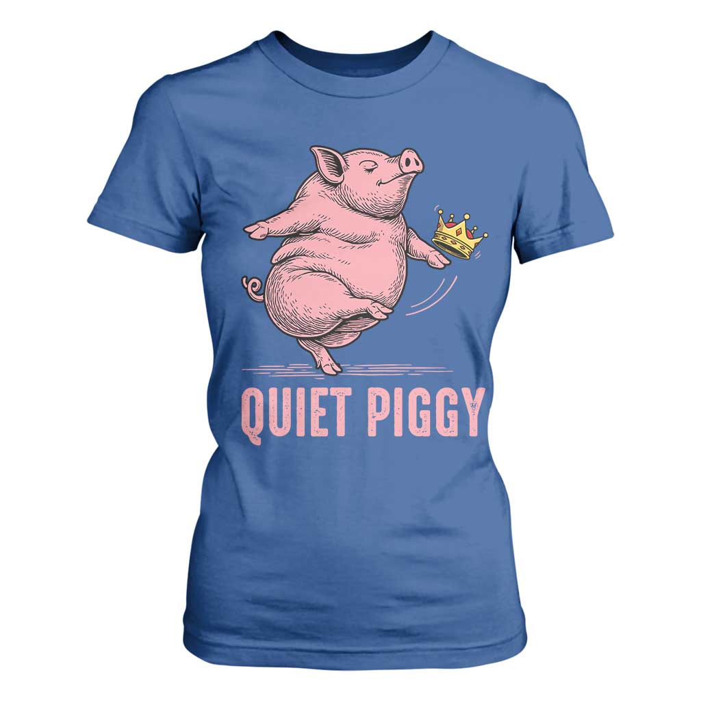Funny Quiet Piggy T Shirt For Women Pig Political Humor No King TS11 Royal Blue Print Your Wear