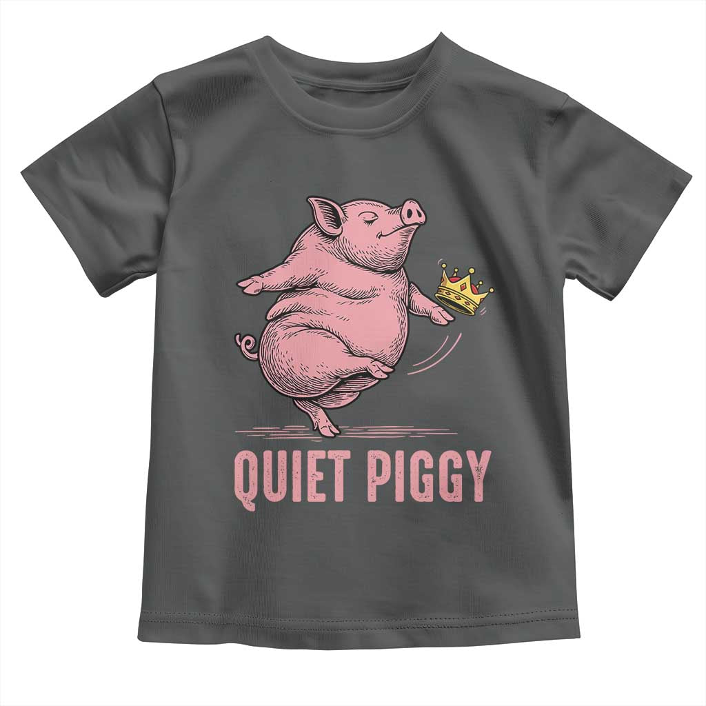 Funny Quiet Piggy Toddler T Shirt Pig Political Humor No King TS11 Dark Heather Print Your Wear