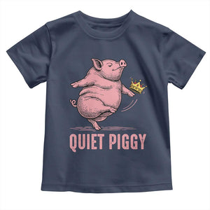 Funny Quiet Piggy Toddler T Shirt Pig Political Humor No King TS11 Navy Print Your Wear