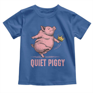 Funny Quiet Piggy Toddler T Shirt Pig Political Humor No King TS11 Royal Blue Print Your Wear