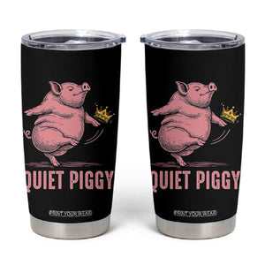 Funny Quiet Piggy Tumbler Cup Pig Political Humor No King TS11 Black Print Your Wear