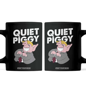 Funny Quiet Piggy Trump Coffee Mug Pig Political Humor TS11 Black Print Your Wear